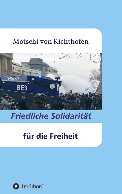 Friedliche Solidarität für die Freiheit - Motschi Von Richthofen