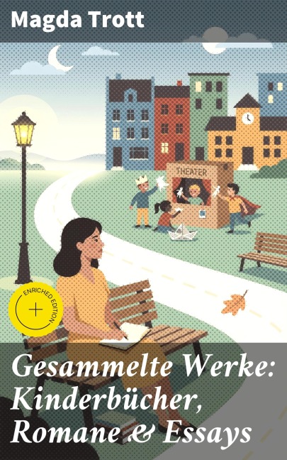 Gesammelte Werke: Kinderbücher, Romane & Essays - Magda Trott