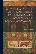 Cover-Bild zum Titel 'A Dictionary of the Gaelic Language, in Two Parts, I. Gaelic and English.-II. English and Gaelic ...' von 'Norman Macleod'