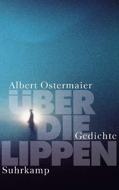 Über die Lippen - Albert Ostermaier