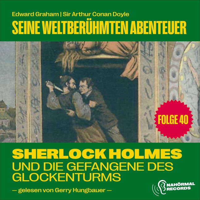 Sherlock Holmes und die Gefangene des Glockenturms (Seine weltberühmten Abenteuer, Folge 40) - Arthur Conan Doyle, Edward Graham