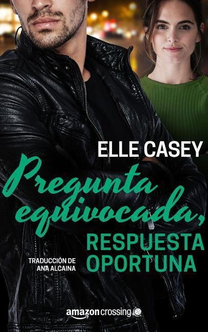 Pregunta Equivocada, Respuesta Oportuna - Elle Casey