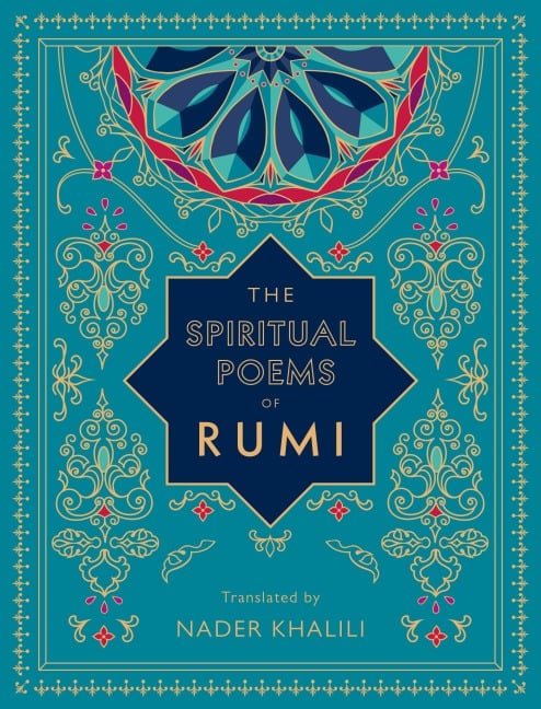 The Spiritual Poems of Rumi - Rumi