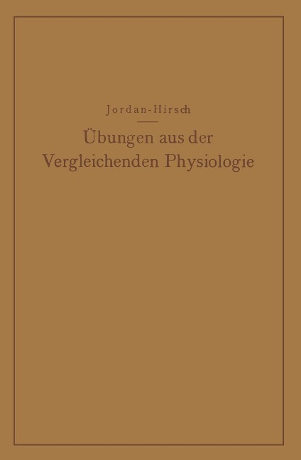 Übungen aus der Vergleichenden Physiologie - Hermann Jordan, G. Chr. Hirsch