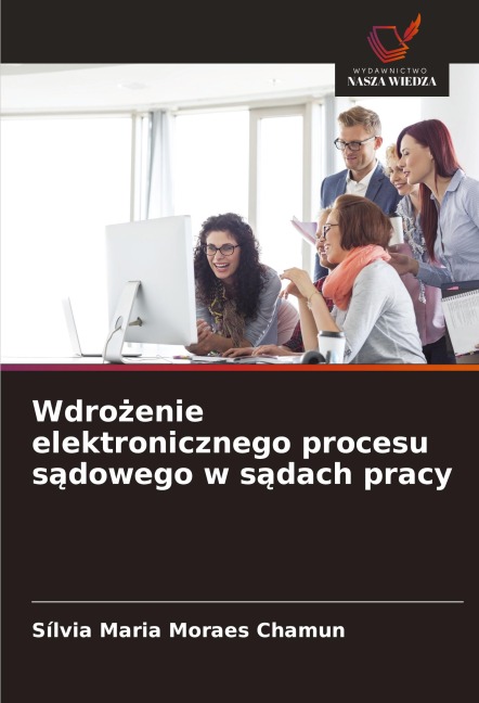 Wdro¿enie elektronicznego procesu s¿dowego w s¿dach pracy - Sílvia Maria Moraes Chamun