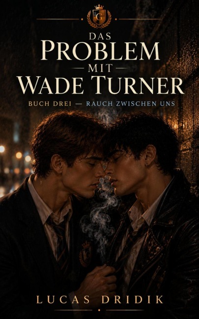 Das Problem mit Wade Turner: Rauch zwischen uns - Lucas Dridik