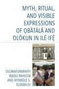 Cover-Bild zum Titel 'Myth, Ritual, and Visible Expressions of Obàtálá and Olókun in Ilé-Ife`' von 'Oluwafunminiyi Wasiu Raheem, Ayowole S. Elugbaju'
