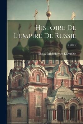 Histoire de l'empire de Russie; Tome 9 - Nikolai Mikhailovich Karamzin