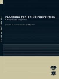 Planning for Crime Prevention - Ted Kitchen, Richard H Schneider