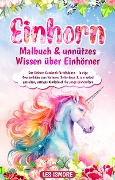Cover-Bild zum Titel 'Einhorn Malbuch & unnützes Wissen über Einhörner' von 'Les Ismore'
