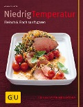 Cover-Bild zum Titel 'Niedrig Temperatur Fleisch & Fisch sanft garen' von 'Monika Schuster'