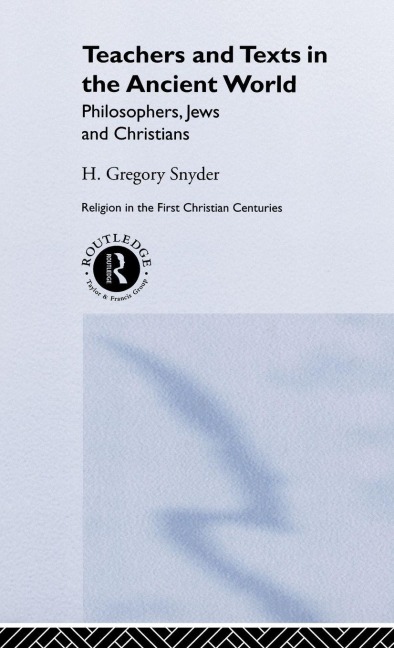 Teachers and Texts in the Ancient World - H. Greg Snyder
