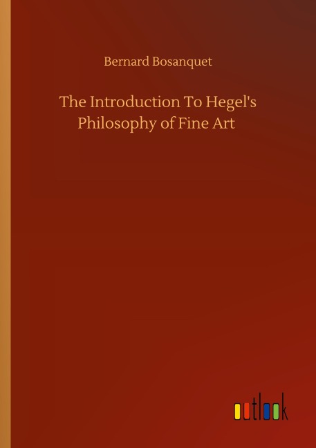 The Introduction To Hegel's Philosophy of Fine Art - Bernard Bosanquet