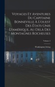 Cover-Bild zum Titel 'Voyages Et Aventures Du Capitaine Bonneville À L'ouest Des États-Unis D'amérique, Au Delà Des Montagnes Rocheuses; Volume 2' von 'Washington Irving'