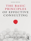 Cover-Bild zum Titel 'The Basic Principles of Effective Consulting' von 'Linda K. Stroh'