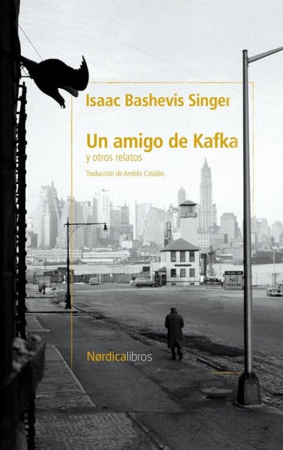 Un Amigo de Kafka Y Otros Cuentos - Isaak Bashevis Singer