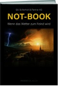 Cover-Bild zum Titel 'NOT-BOOK: Wenn das Wetter zum Feind wird' von 'GU Sicherheit & Partner AG'