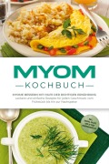 Myom Kochbuch: Myome bessern mit Hilfe der richtigen Ernährung - Leckere und einfache Rezepte für jeden Geschmack vom Frühstück bis hin zur Nachspeise - inkl. Snacks, Salate und 30 Tage Ernährungsplan - Sandra Roth