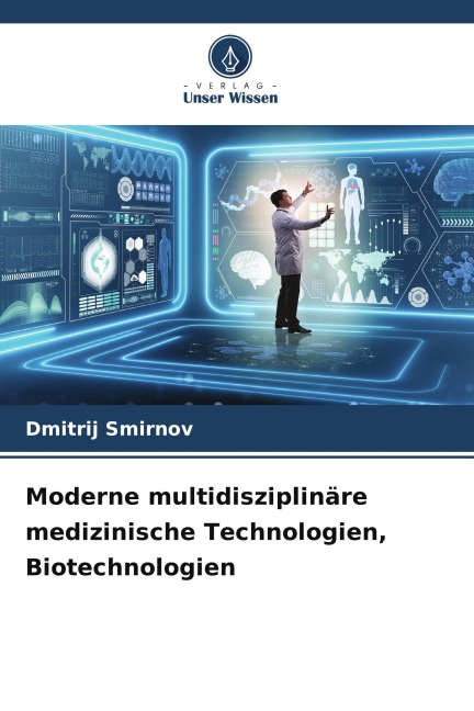 Moderne multidisziplinäre medizinische Technologien, Biotechnologien - Dmitrij Smirnov