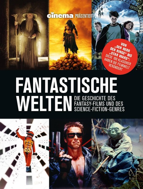 Cinema präsentiert: Fantastische Welten - Die Geschichte des Fantasy-Films und des Science-Fiction-Genres - Philipp Schulze, Oliver Noelle