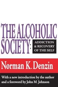 The Alcoholic Society - Norman K. Denzin