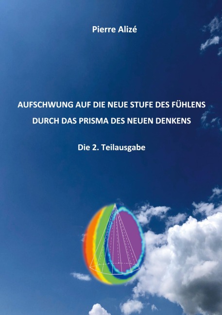 Aufschwung auf die neue Stufe des Fühlens durch das Prisma des neuen Denknes (Die 2. Teilausgabe) - Pierre Alizé