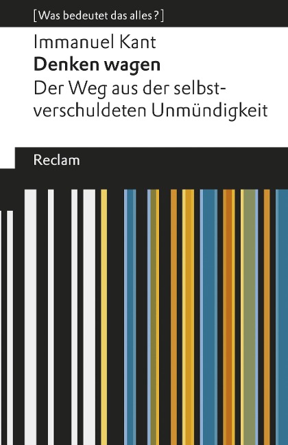 Denken wagen. Der Weg aus der selbstverschuldeten Unmündigkeit - Immanuel Kant