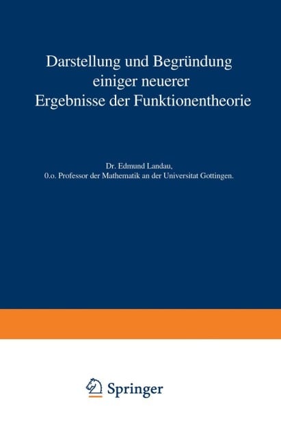 Darstellung und Begründung einiger neuerer Ergebnisse der Funktionentheorie - Edmund Landau