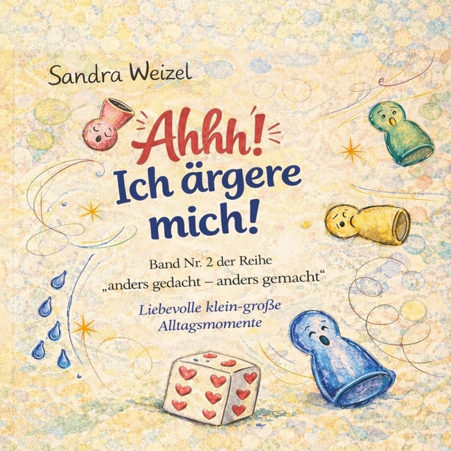 Ahhh! Ich ärgere mich! - Sandra Weizel