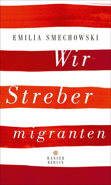 Wir Strebermigranten - Emilia Smechowski