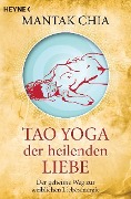 Cover-Bild zum Titel 'Tao Yoga der heilenden Liebe' von 'Mantak Chia'