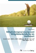 Cover-Bild zum Titel 'Mitgliedergewinnung und Mitgliederbindung im Golfsport' von 'Tobias Pankse'