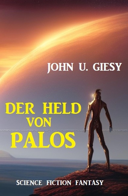 Der Held von Palos: Science Fiction Fantasy - John U. Giesy