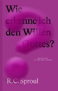 Cover-Bild zum Titel 'Wie erkenne ich den Willen Gottes?' von 'R. C. Sproul'