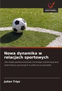 Cover-Bild zum Titel 'Nowa dynamika w relacjach sportowych' von 'Julian Trips'