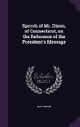 Cover-Bild zum Titel 'Speech of Mr. Dixon, of Connecticut, on the Reference of the President's Message' von 'James Dixon'
