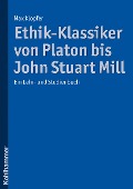 Cover-Bild zum Titel 'Ethik-Klassiker von Platon bis John Stuart Mill' von 'Max Klopfer'