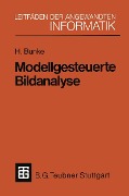 Cover-Bild zum Titel 'Modellgesteuerte Bildanalyse' von 'Horst Bunke'