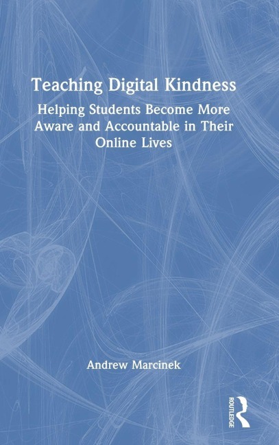 Teaching Digital Kindness - Andrew Marcinek