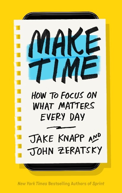 Make Time - Jake Knapp, John Zeratsky