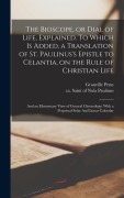 Cover-Bild zum Titel 'The Bioscope, or Dial of Life, Explained. To Which is Added, a Translation of St. Paulinus's Epistle to Celantia, on the Rule of Christian Life: And a' von 'Granville Penn'