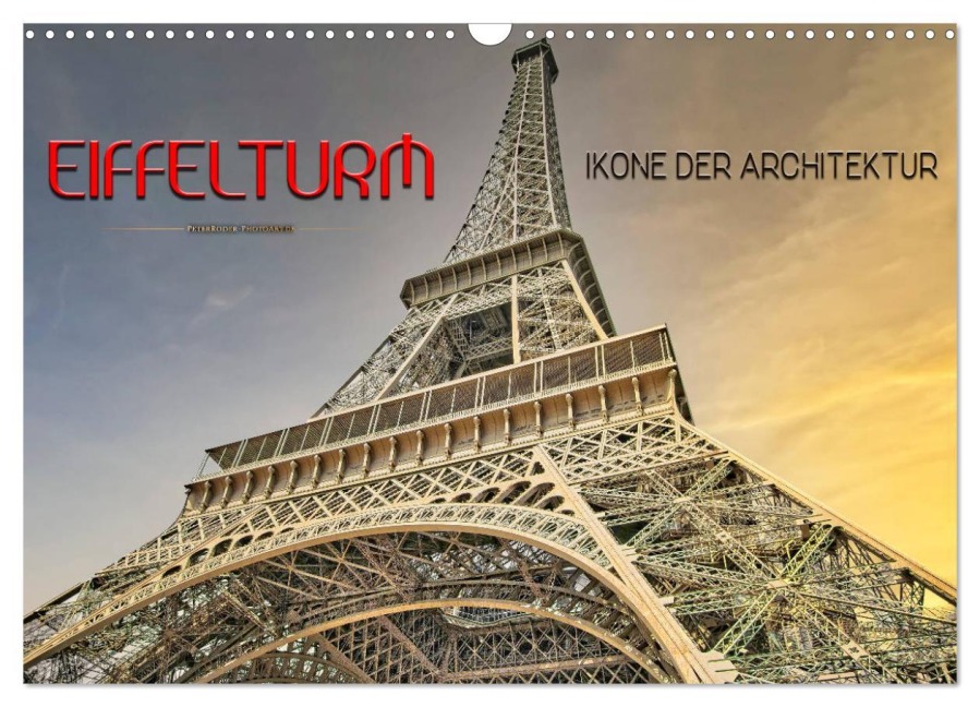 Eiffelturm - Ikone der Architektur (Wandkalender 2026 DIN A3 quer), CALVENDO Monatskalender - Peter Roder