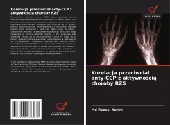 Cover-Bild zum Titel 'Korelacja przeciwcia¿ anty-CCP z aktywno¿ci¿ choroby RZS' von 'Md Rezaul Karim'