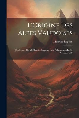 L'Origine des Alpes vaudoises - Lugeon Maurice