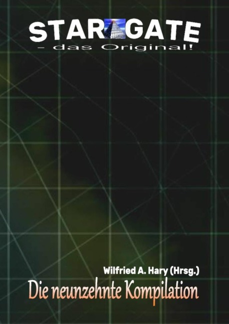 STAR GATE - das Original: Die 19. Kompilation - Wilfried A. Hary (Hrsg.