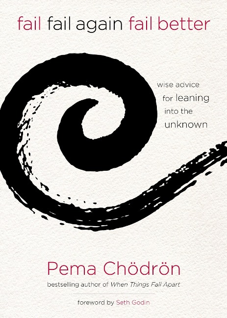 Fail, Fail Again, Fail Better - Pema Chödrön