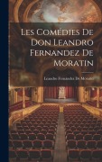 Cover-Bild zum Titel 'Les Comédies De Don Leandro Fernandez De Moratin' von 'Leandro Fernández De Moratín'