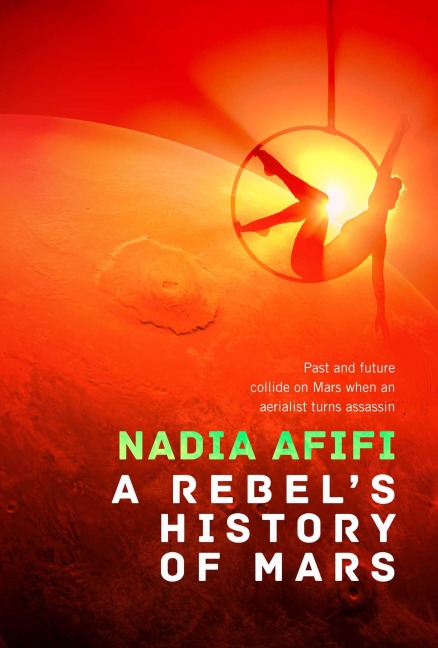 A Rebel's History of Mars - Nadia Afifi