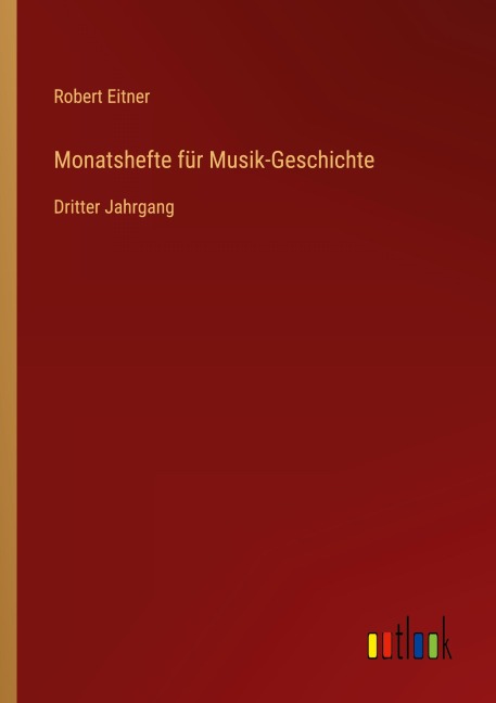 Monatshefte für Musik-Geschichte - Robert Eitner