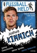 Cover-Bild zum Titel 'Mein Fußballheld Joshua Kimmich - Seine Geschichte, seine Spiele, seine Rekorde' von 'Florian Kinast'